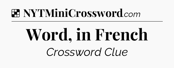Solution: Word, in French - NYT Crossword