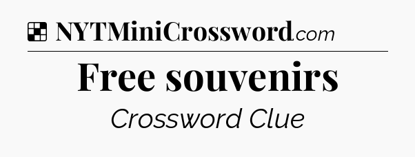 Free souvenirs NYT Crossword