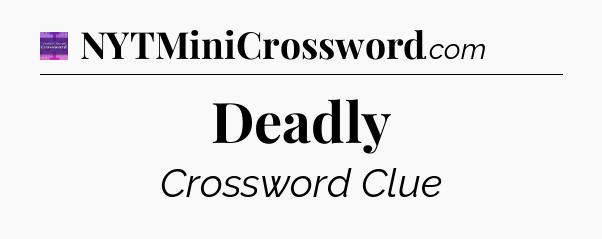 Deadly - Thomas Joseph Crossword