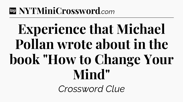 Experience that Michael Pollan wrote about in the book 