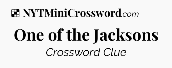 Solution: One of the Jacksons - NYT Crossword