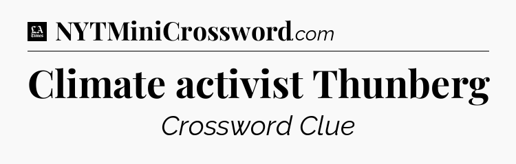 Climate activist Thunberg - LA Times Crossword