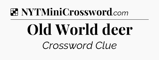 Solution: Old World deer - NYT Crossword