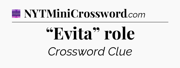 “Evita” role - Thomas Joseph Crossword