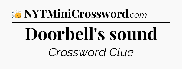 Doorbell's sound - 7 Little Words