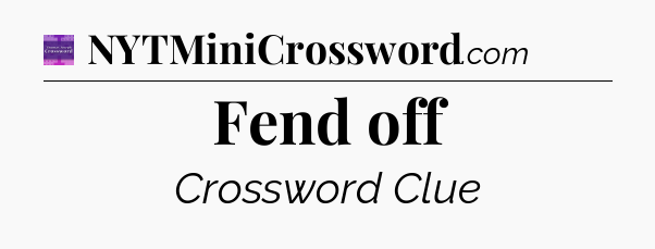 Fend off - Thomas Joseph Crossword