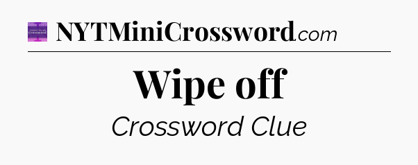 Wipe off - Thomas Joseph Crossword