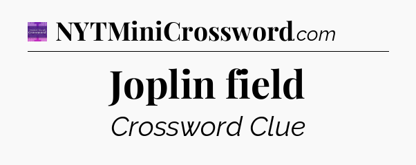 Joplin field - Thomas Joseph Crossword