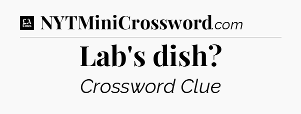 Lab's dish - LA Times Crossword