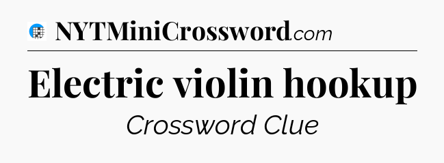 Electric violin hookup Crossword Clue