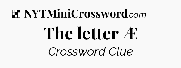 Solution: The letter Æ - NYT Crossword