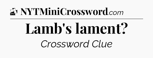Lamb's lament - Daily Themed Classic Crossword