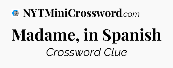 Madame, in Spanish Crossword Clue