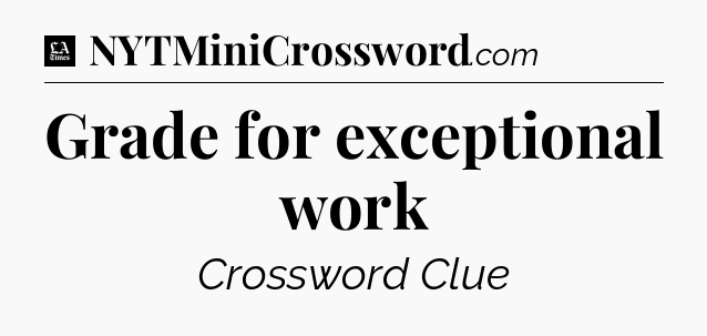 Grade for exceptional work - LA Times Crossword