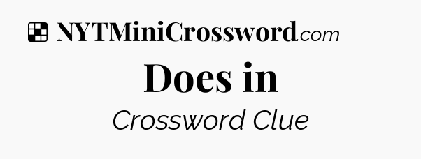 Solution: Does in - NYT Crossword