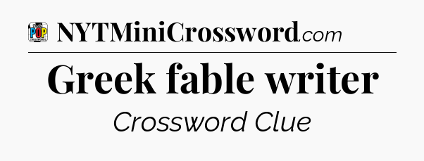 Greek fable writer Crossword Clue