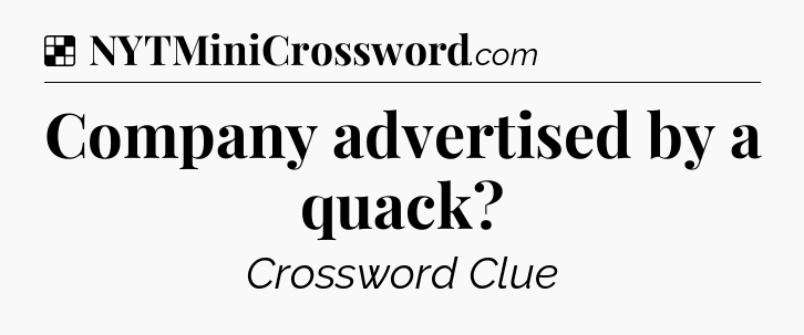 Solution: Company advertised by a quack - NYT Crossword