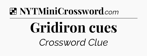Solution: Gridiron cues - NYT Crossword
