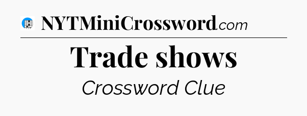 Trade shows Crossword Clue