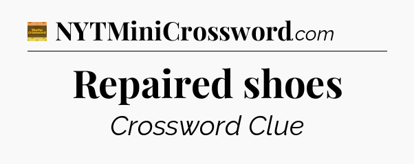 Repaired shoes - Eugene Sheffer Crossword