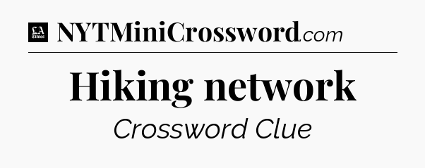 Hiking network - LA Times Crossword