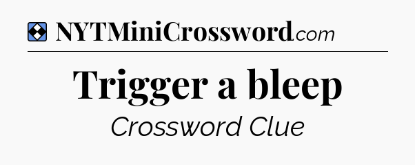 Solution: Trigger a bleep - NYT Mini Crossword