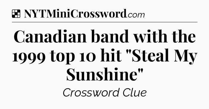 Solution: Canadian band with the 1999 top 10 hit 