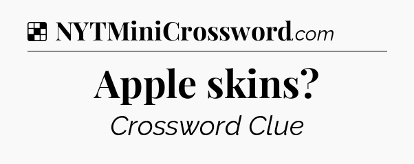 Solution: Apple skins - NYT Crossword