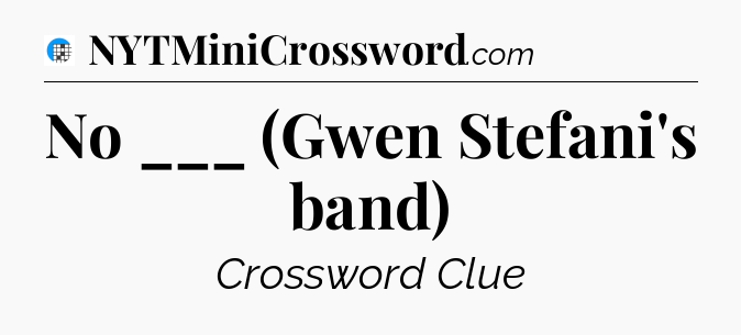 No ___ (Gwen Stefani's band) Crossword Clue