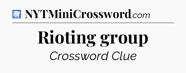 Rioting group Puzzle Page Crossword Clue
