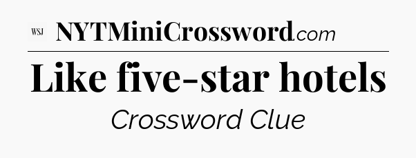 Like five-star hotels - WSJ Crossword