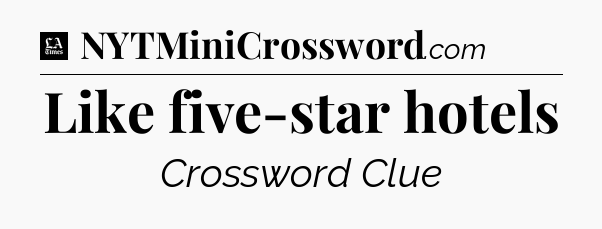 Like five-star hotels - LA Times Crossword