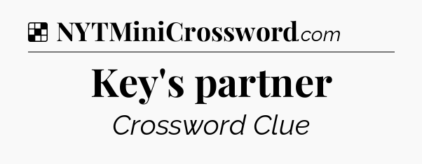 Solution: Key's partner - NYT Crossword