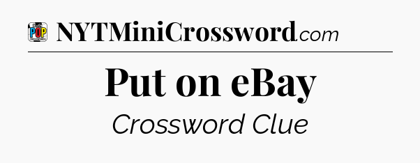 Put on eBay Crossword Clue