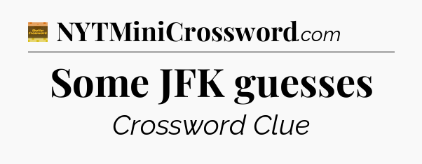 Some JFK guesses crossword clue Eugene Sheffer