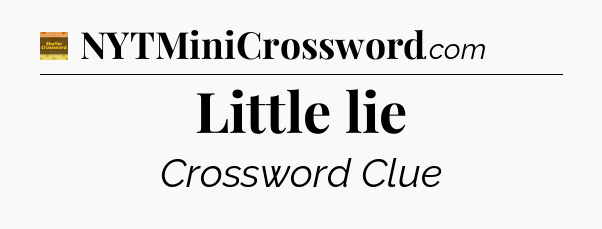 Little lie - Eugene Sheffer Crossword