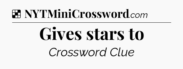 Solution: Gives stars to - NYT Crossword