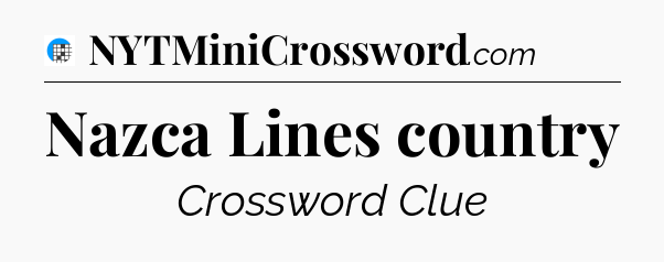 Nazca Lines country Crossword Clue