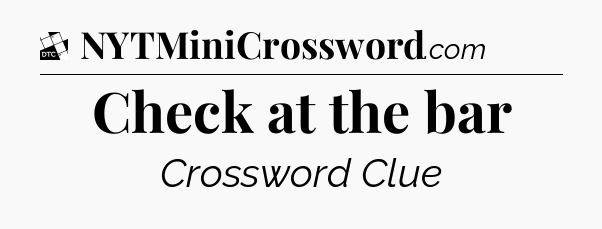 Check at the bar - Daily Themed Mini Crossword