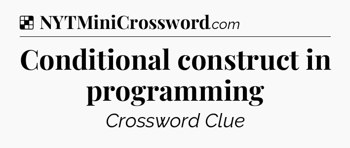 Solution: Conditional construct in programming - NYT Crossword