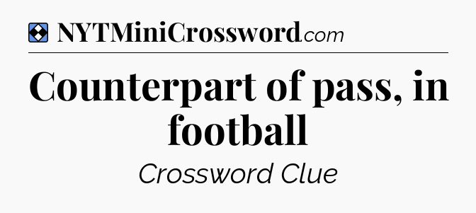 Solution: Counterpart of pass, in football - NYT Mini Crossword