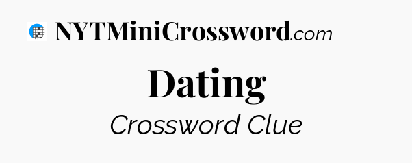 Dating Crossword Clue