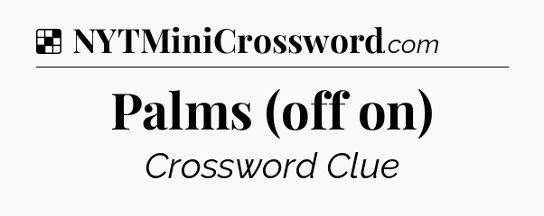 Solution: Palms (off on) - NYT Crossword