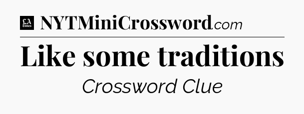 Like some traditions - LA Times Crossword