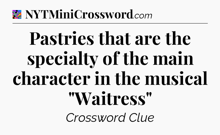 Pastries that are the specialty of the main character in the musical 