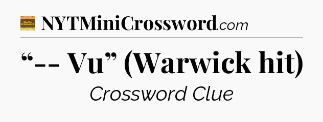 “-- Vu” (Warwick hit) crossword clue Eugene Sheffer