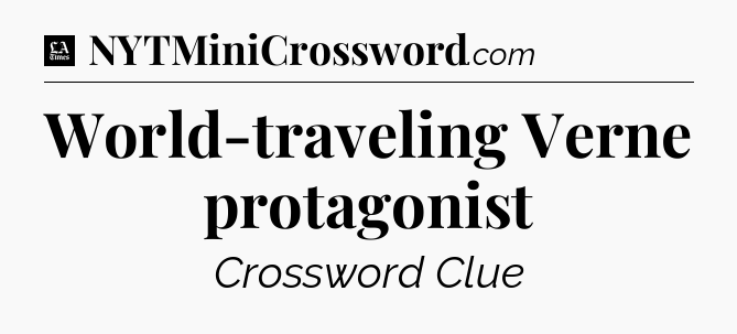 World-traveling Verne protagonist - LA Times Crossword