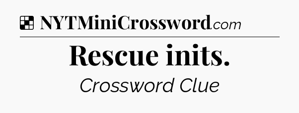 Solution: Rescue inits - NYT Crossword