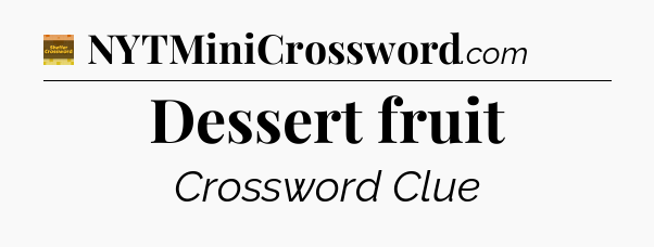Dessert fruit - Eugene Sheffer Crossword
