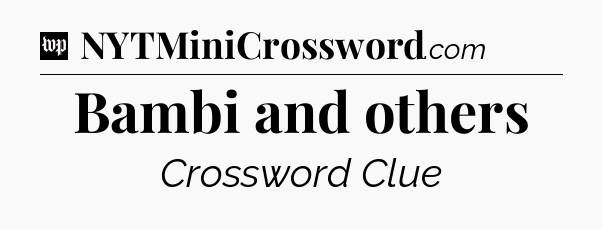 Bambi and others Crossword Clue